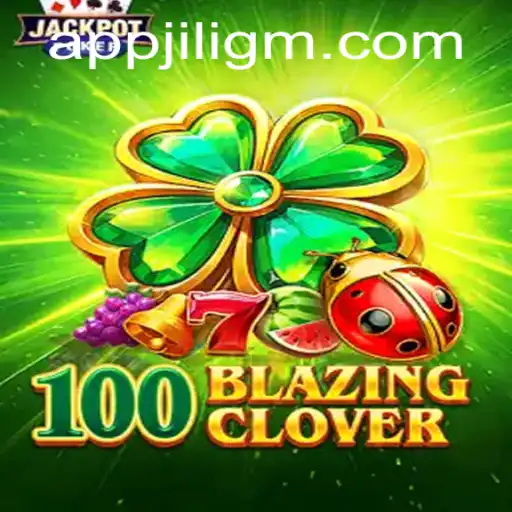 Discover the World of 100BlazingClover by JiliGM.COM